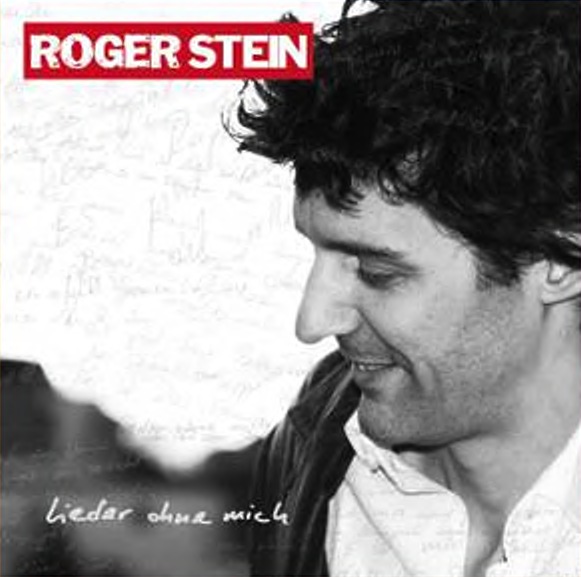 CD-Cover „Lieder ohne mich“: Schwarz-Weiss-Foto von Roger Stein im Profil vor handgeschriebenen Notizen, oben der rote Schriftzug ROGER STEIN
